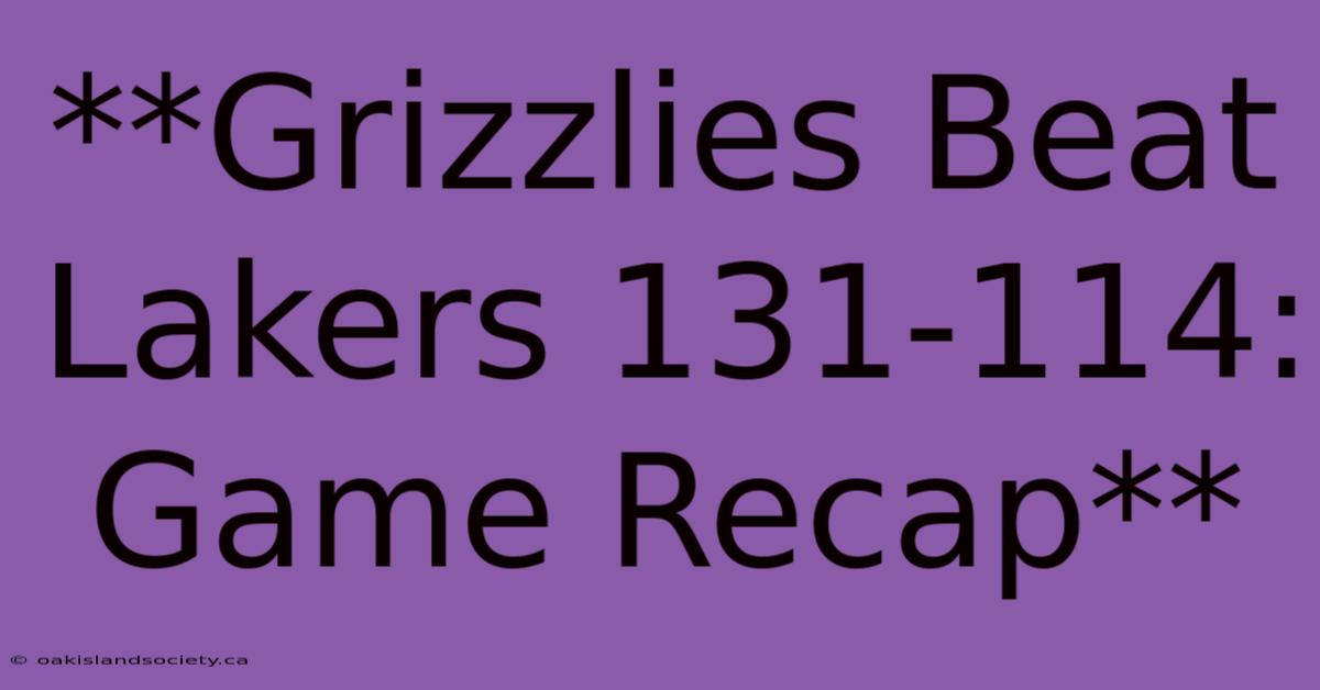 **Grizzlies Beat Lakers 131-114: Game Recap**