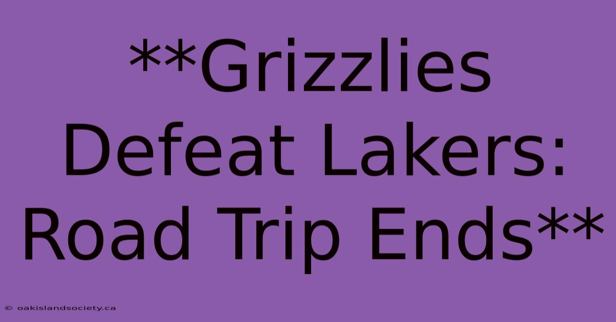 **Grizzlies Defeat Lakers: Road Trip Ends**