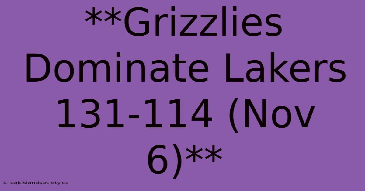 **Grizzlies Dominate Lakers 131-114 (Nov 6)**