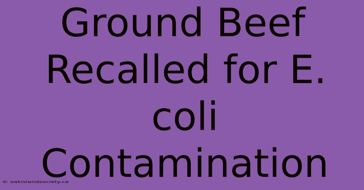 Ground Beef Recalled For E. Coli Contamination