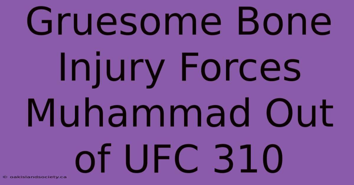 Gruesome Bone Injury Forces Muhammad Out Of UFC 310