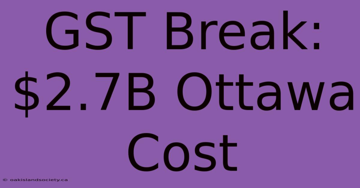 GST Break: $2.7B Ottawa Cost