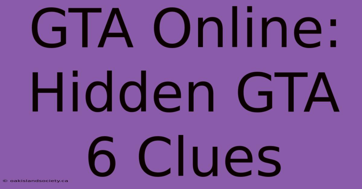 GTA Online: Hidden GTA 6 Clues