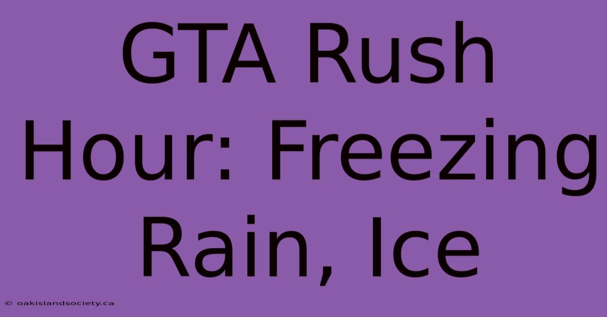 GTA Rush Hour: Freezing Rain, Ice