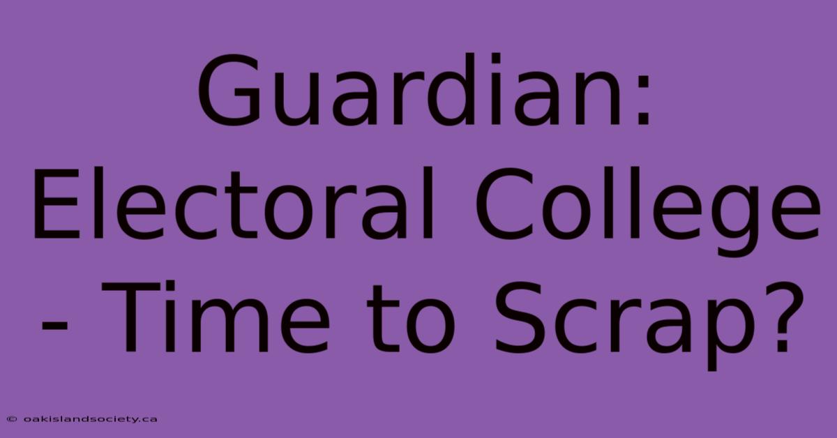 Guardian: Electoral College - Time To Scrap?