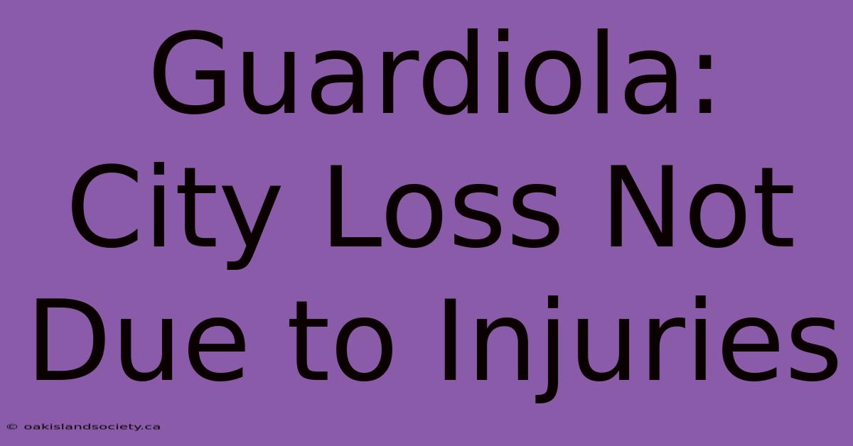 Guardiola: City Loss Not Due To Injuries