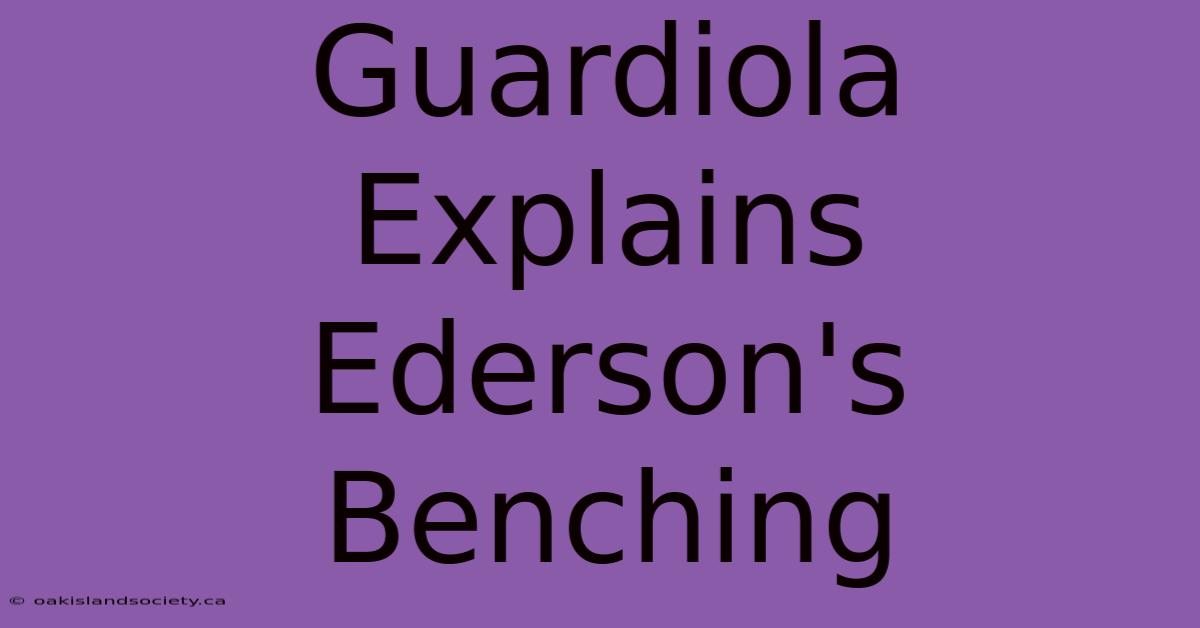 Guardiola Explains Ederson's Benching