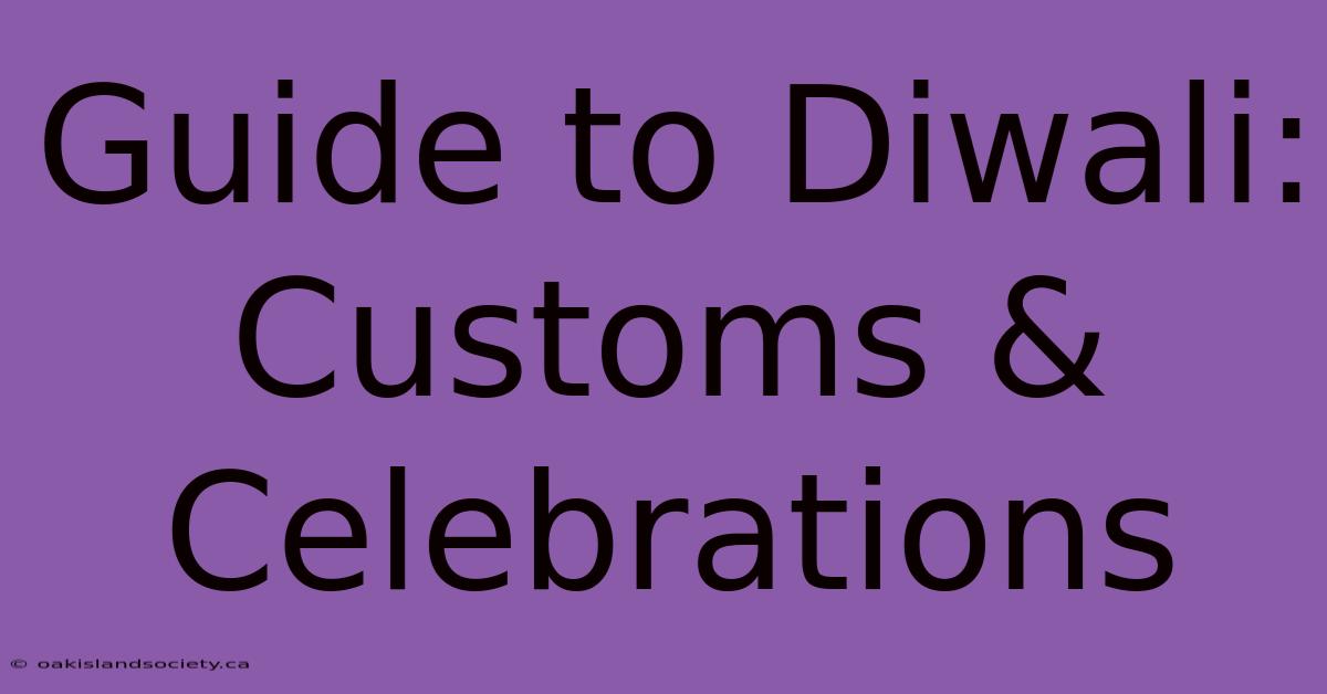 Guide To Diwali: Customs & Celebrations