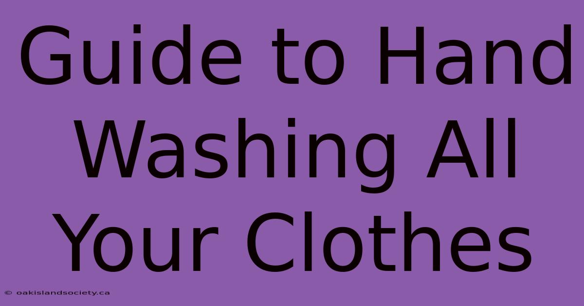 Guide To Hand Washing All Your Clothes