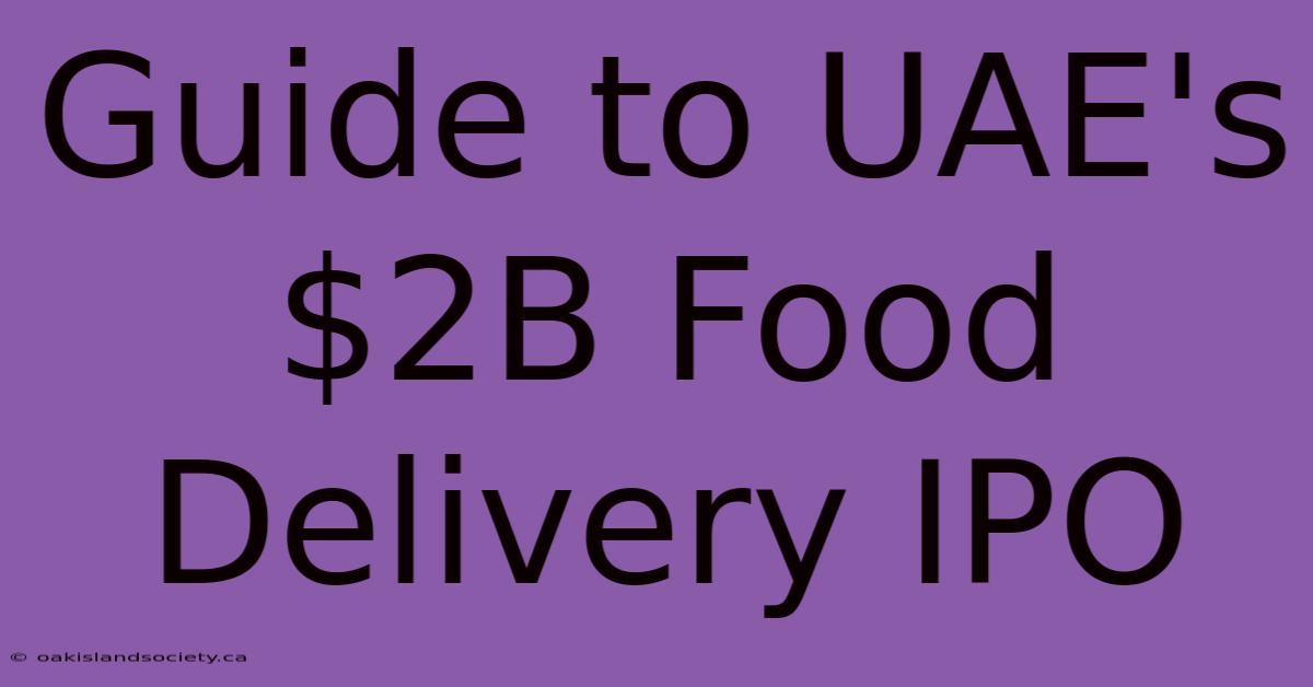 Guide To UAE's $2B Food Delivery IPO