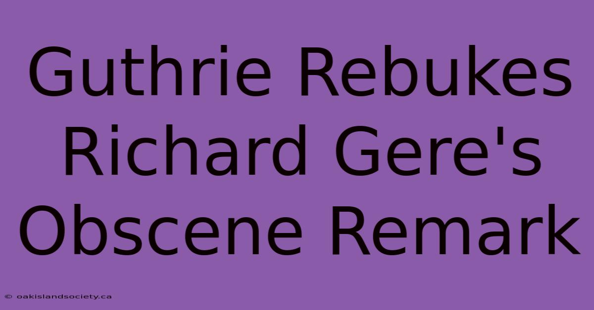 Guthrie Rebukes Richard Gere's Obscene Remark