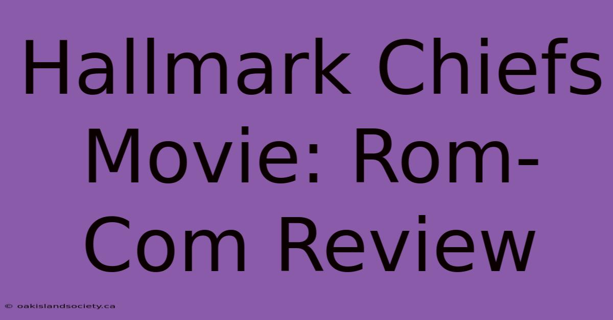 Hallmark Chiefs Movie: Rom-Com Review