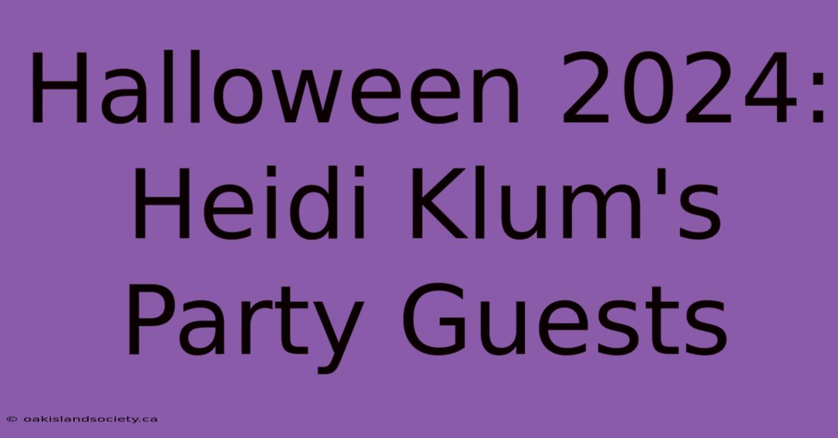 Halloween 2024: Heidi Klum's Party Guests 