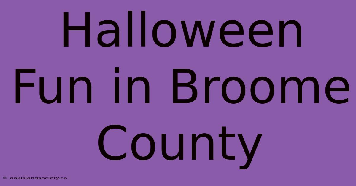 Halloween Fun In Broome County