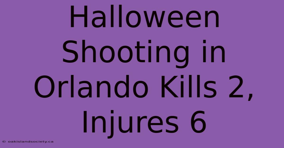 Halloween Shooting In Orlando Kills 2, Injures 6