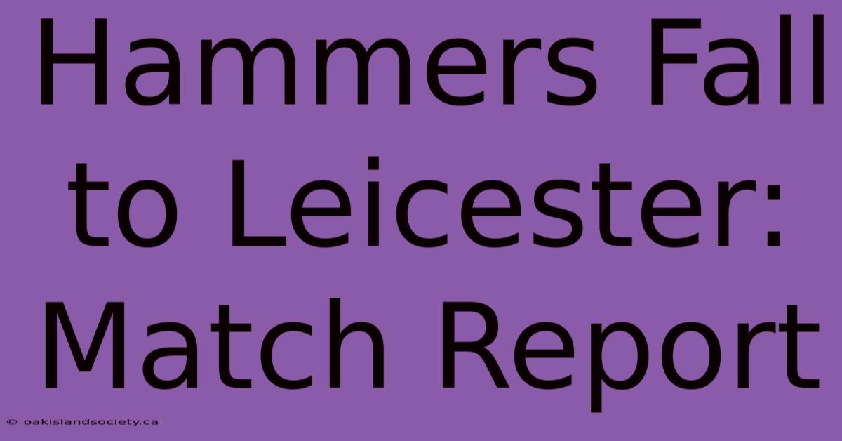 Hammers Fall To Leicester: Match Report