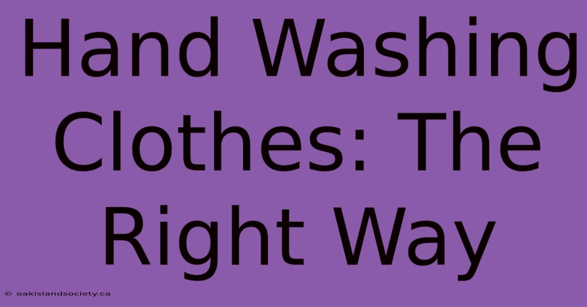 Hand Washing Clothes: The Right Way