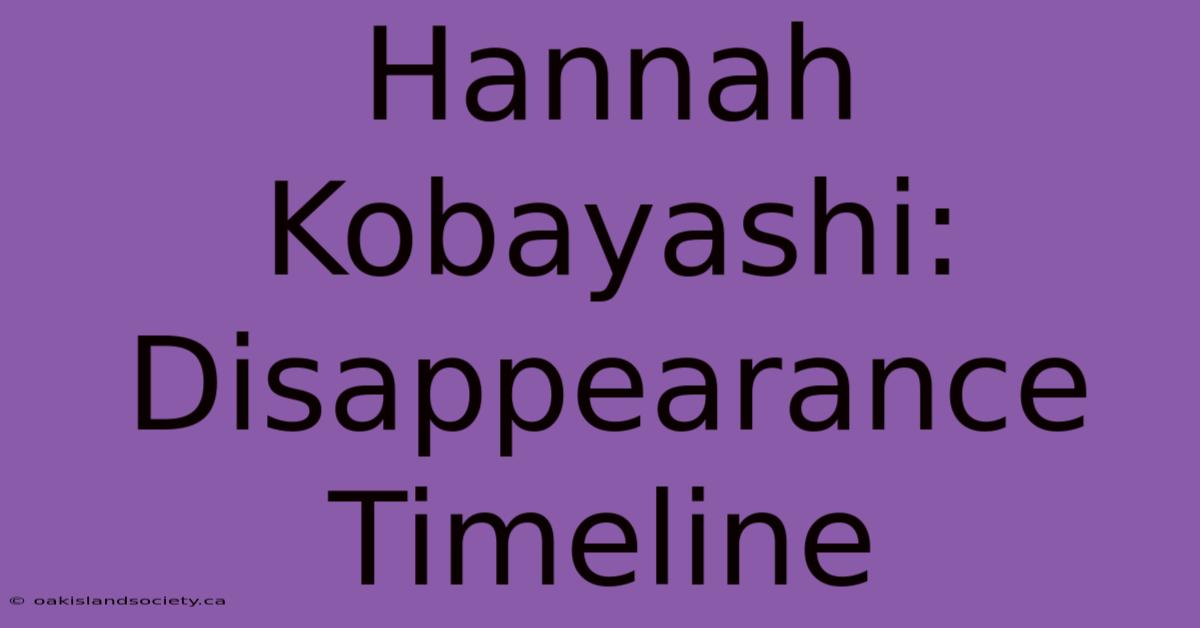 Hannah Kobayashi: Disappearance Timeline