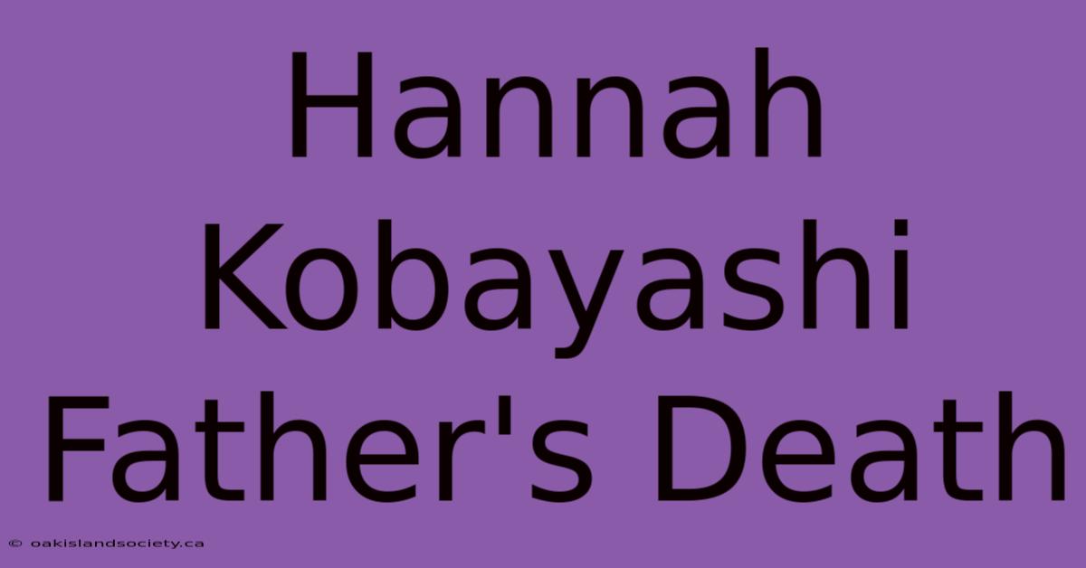 Hannah Kobayashi Father's Death