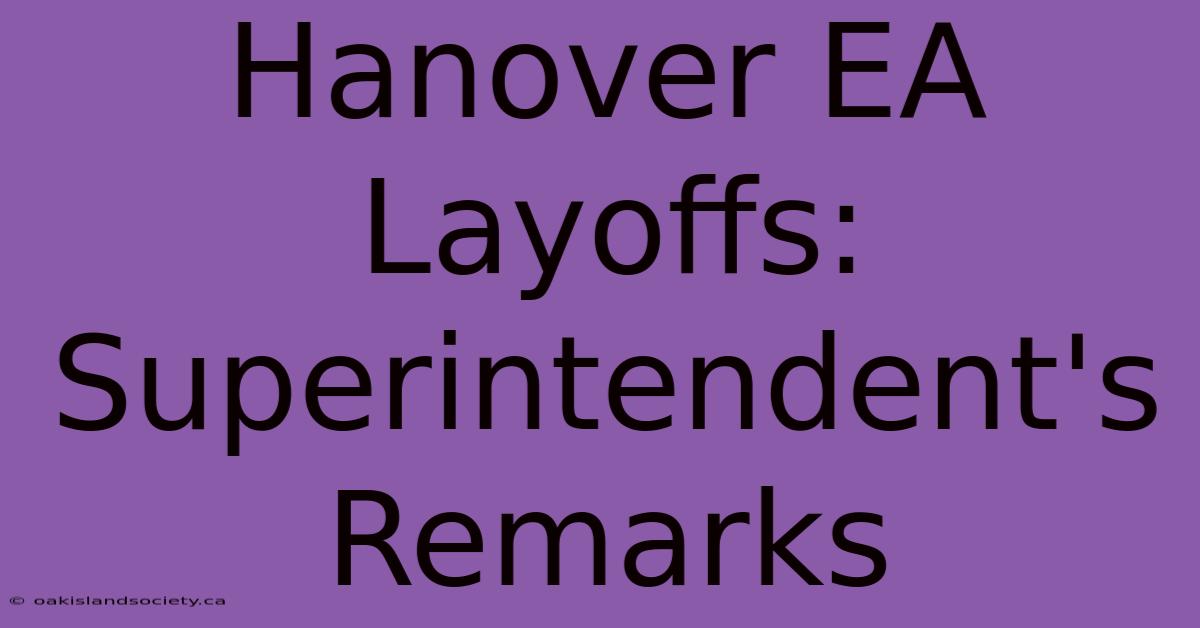 Hanover EA Layoffs: Superintendent's Remarks