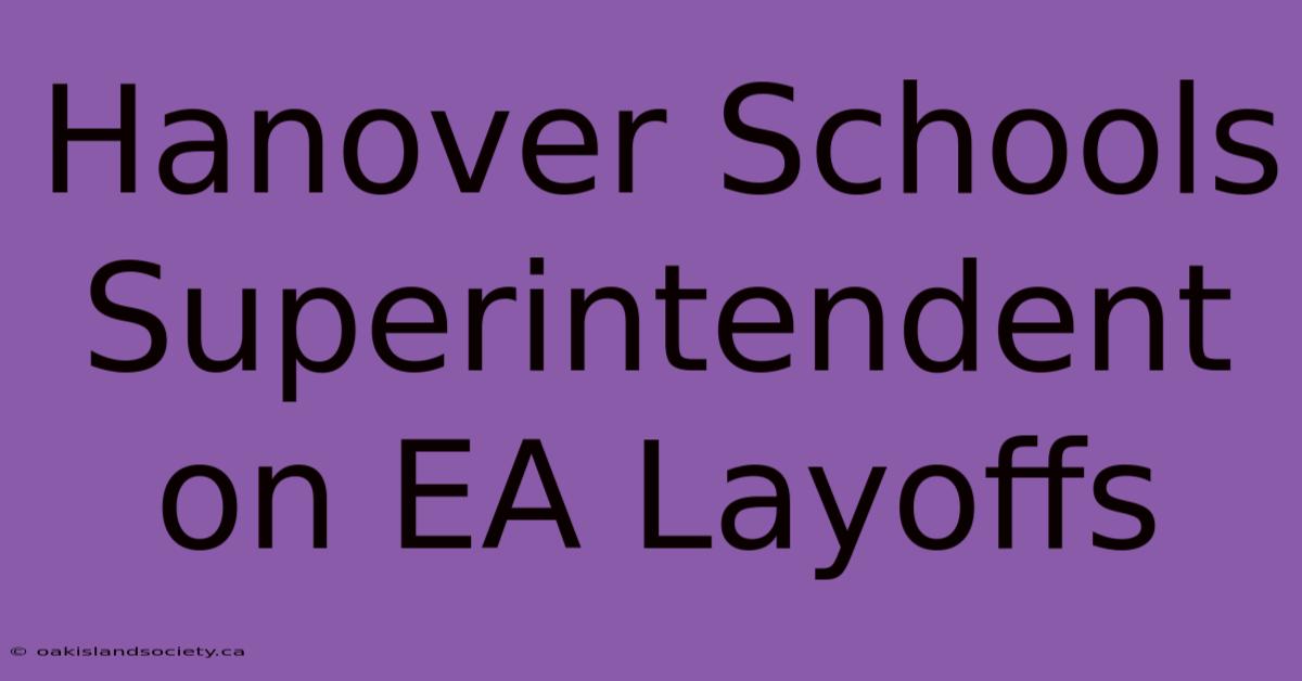 Hanover Schools Superintendent On EA Layoffs