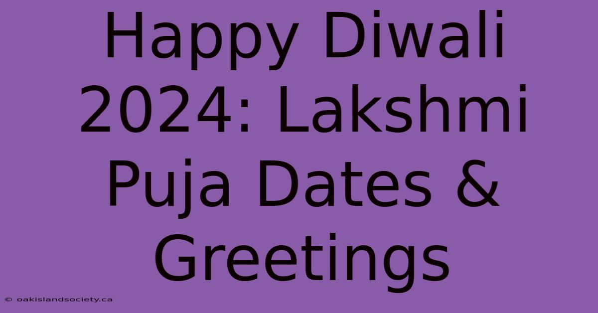 Happy Diwali 2024: Lakshmi Puja Dates & Greetings