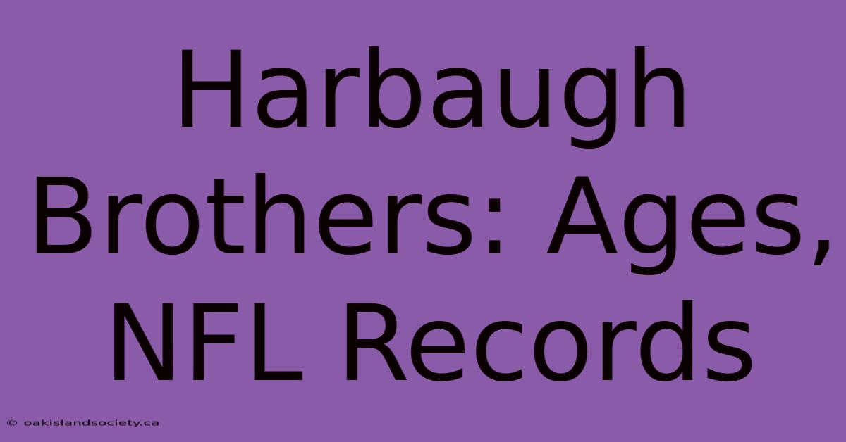 Harbaugh Brothers: Ages, NFL Records