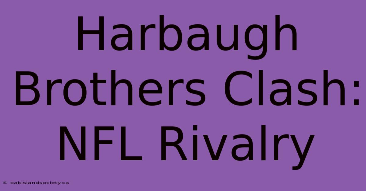 Harbaugh Brothers Clash: NFL Rivalry