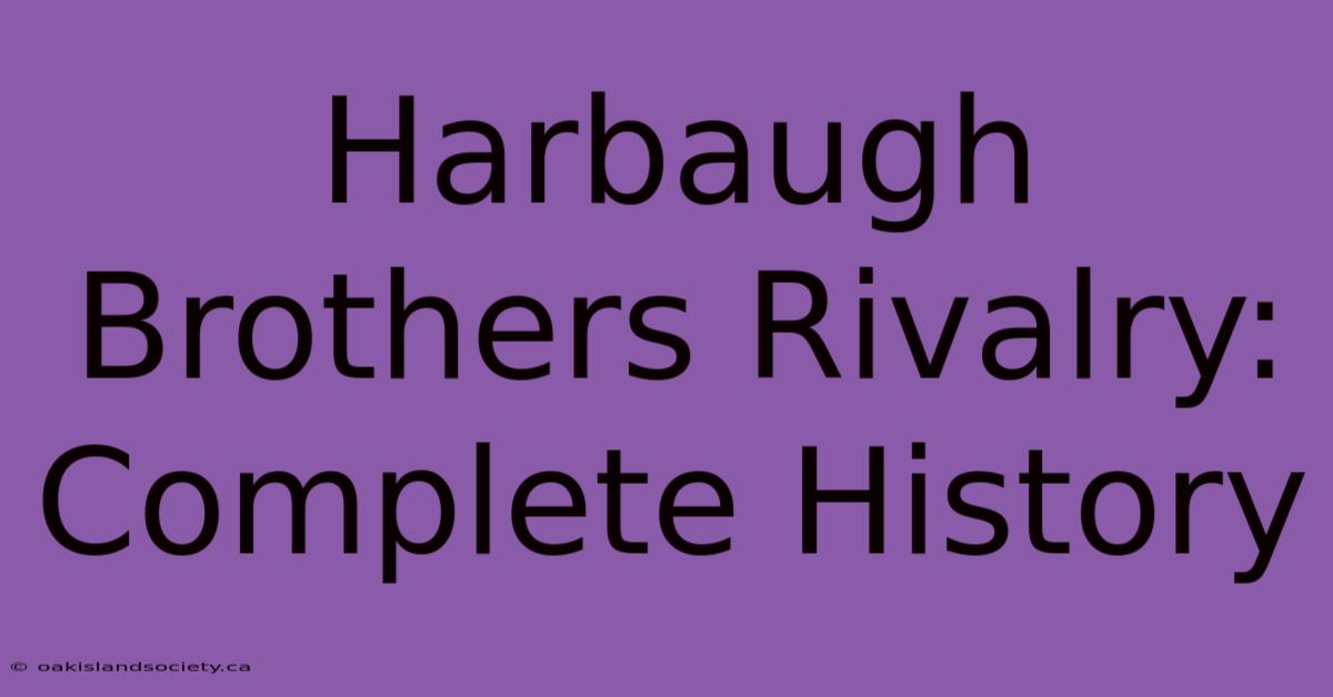 Harbaugh Brothers Rivalry: Complete History