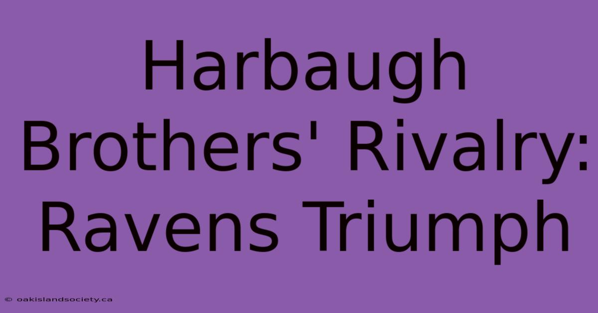 Harbaugh Brothers' Rivalry: Ravens Triumph