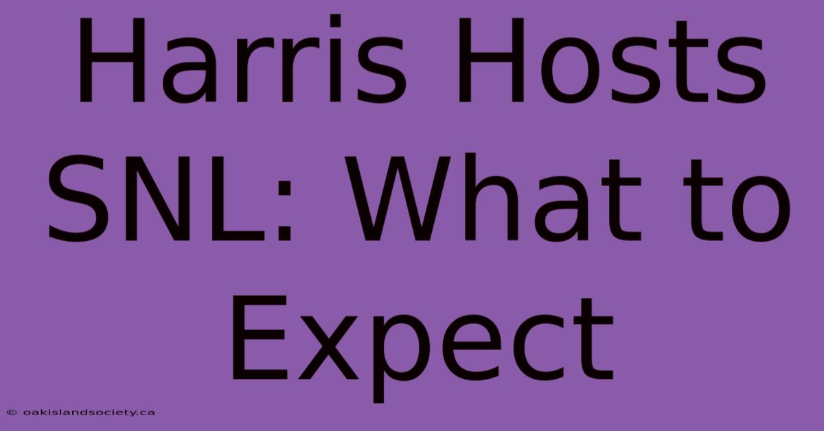 Harris Hosts SNL: What To Expect 