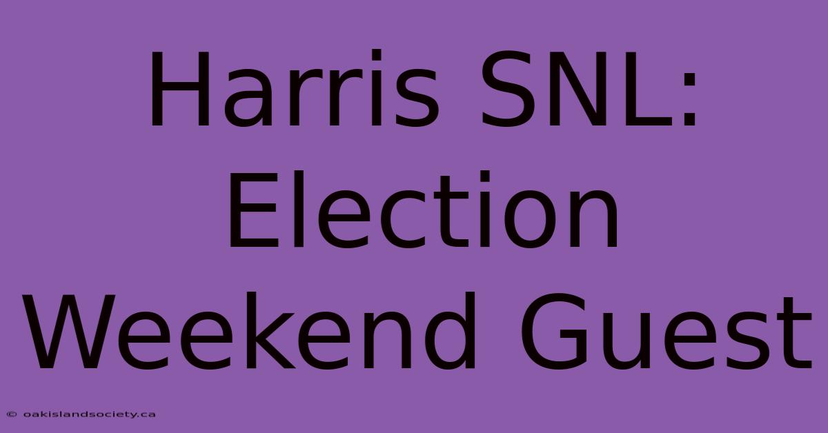 Harris SNL: Election Weekend Guest 