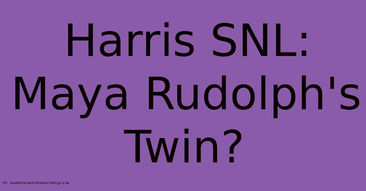 Harris SNL: Maya Rudolph's Twin?