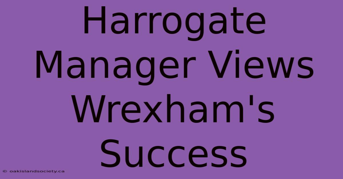 Harrogate Manager Views Wrexham's Success