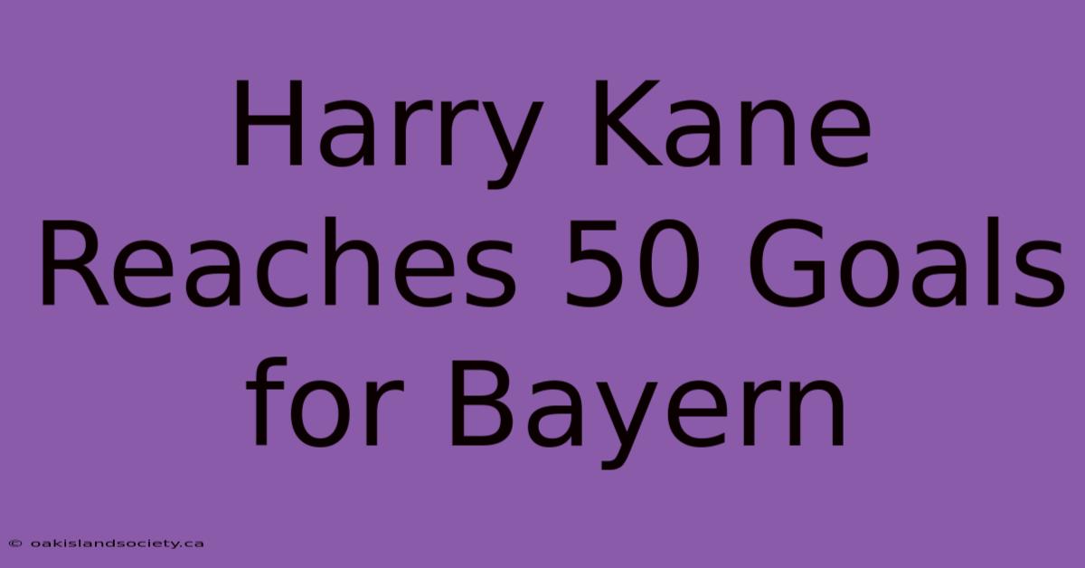 Harry Kane Reaches 50 Goals For Bayern