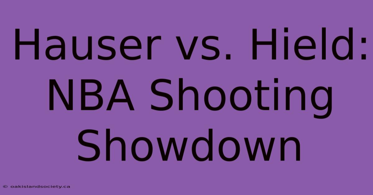 Hauser Vs. Hield: NBA Shooting Showdown