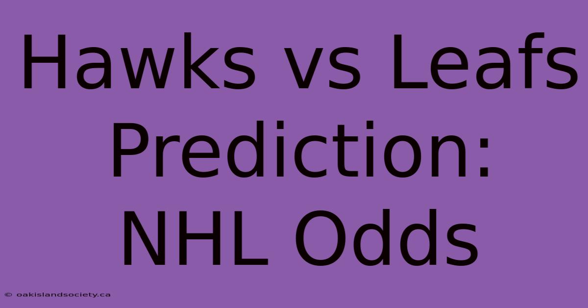 Hawks Vs Leafs Prediction: NHL Odds