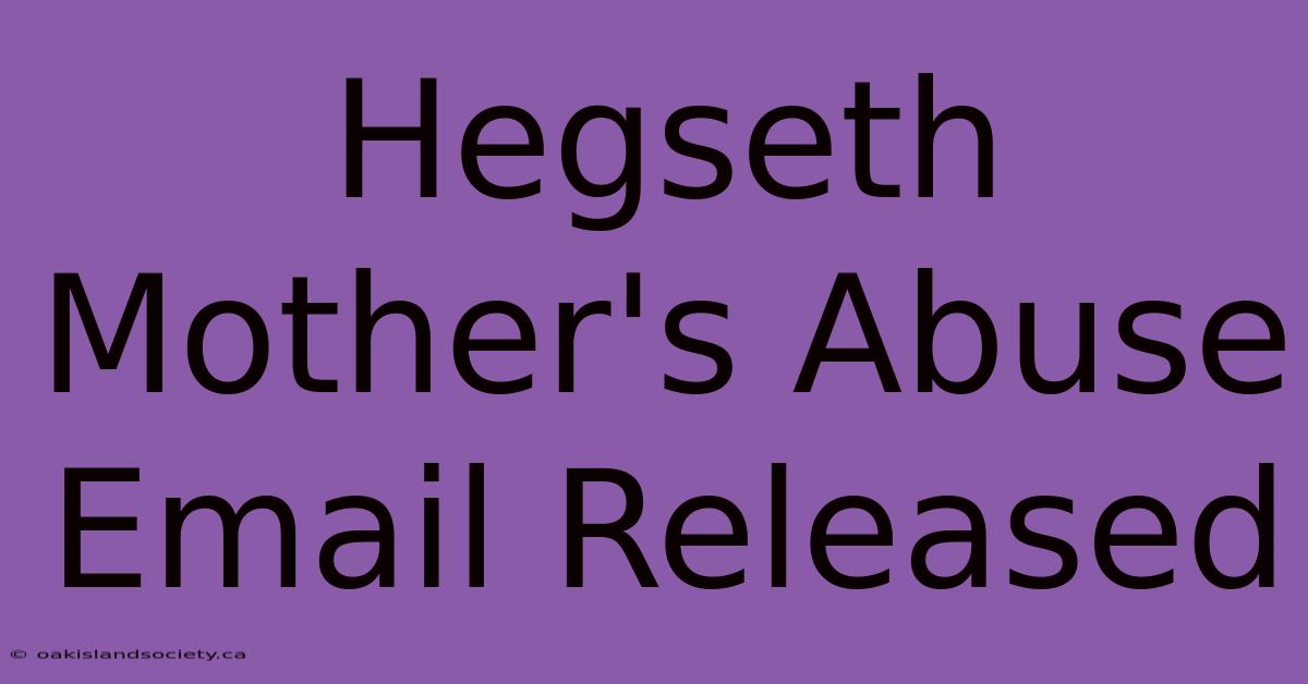 Hegseth Mother's Abuse Email Released