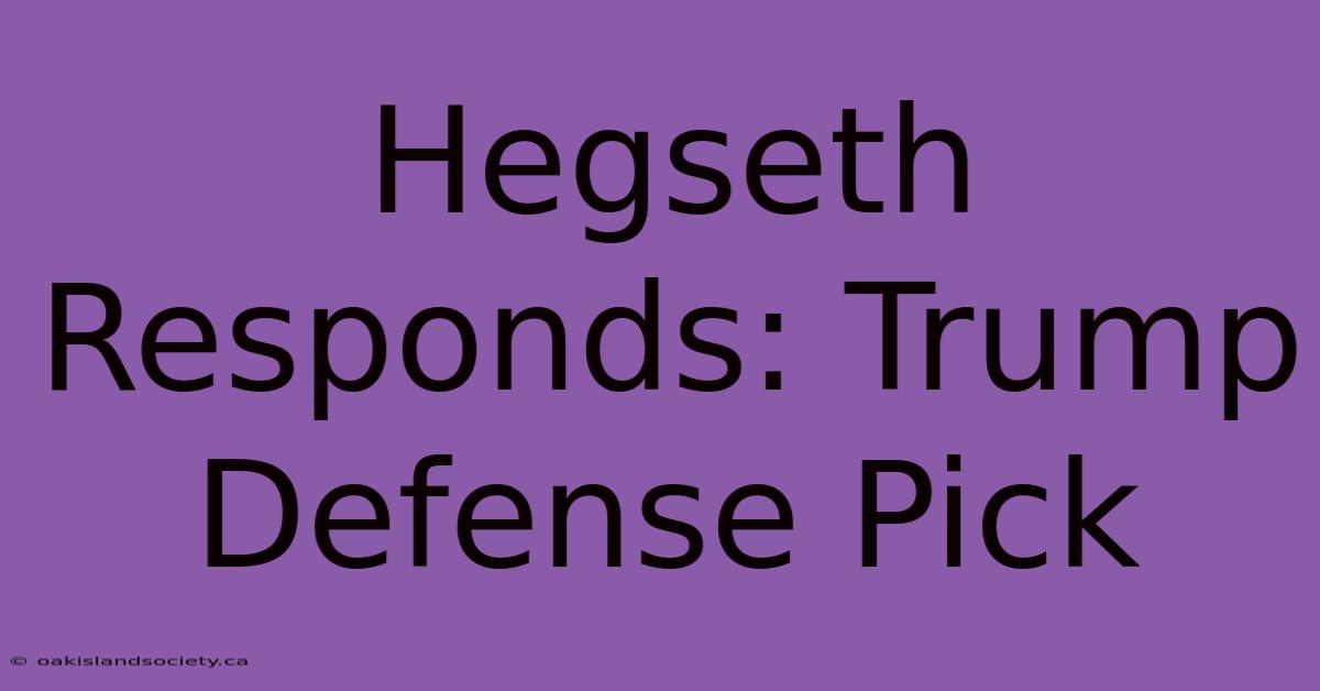 Hegseth Responds: Trump Defense Pick