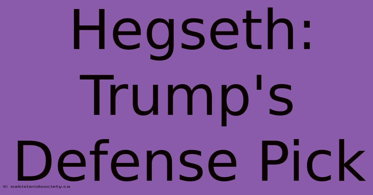 Hegseth: Trump's Defense Pick