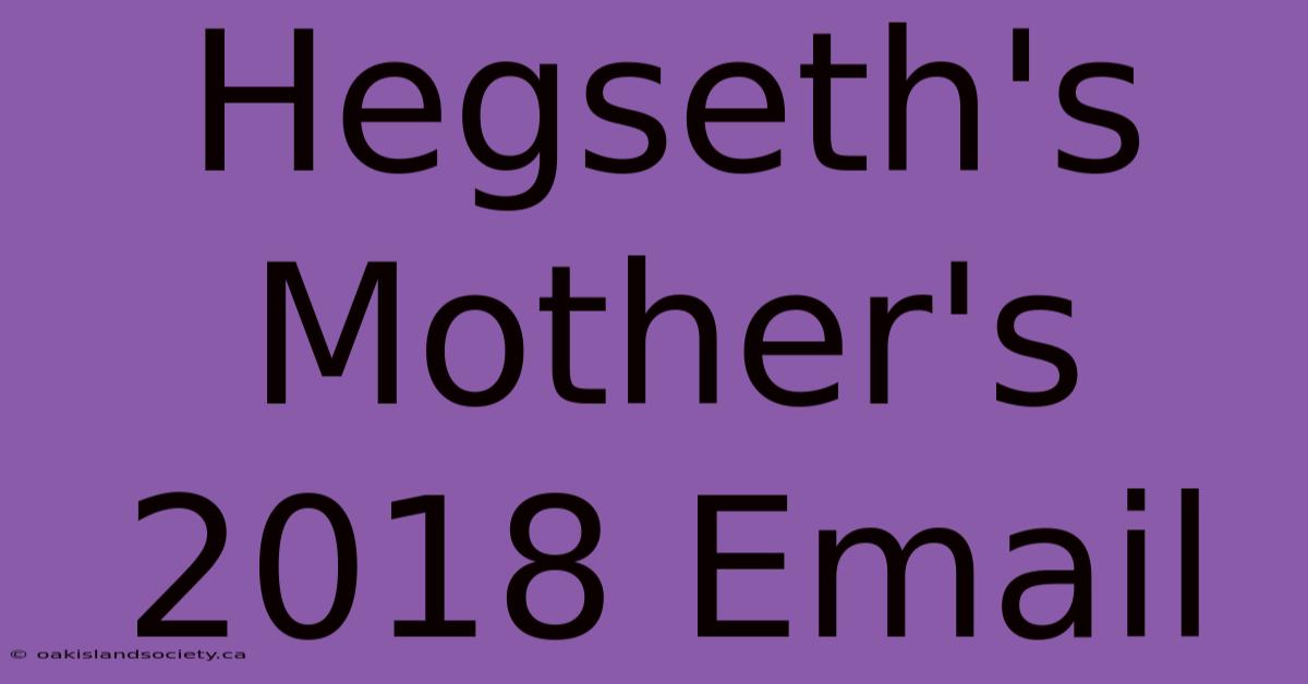 Hegseth's Mother's 2018 Email