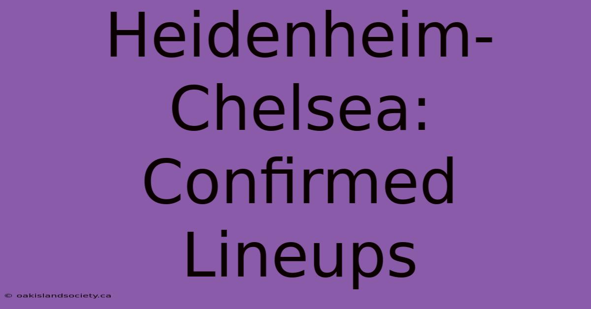 Heidenheim-Chelsea: Confirmed Lineups