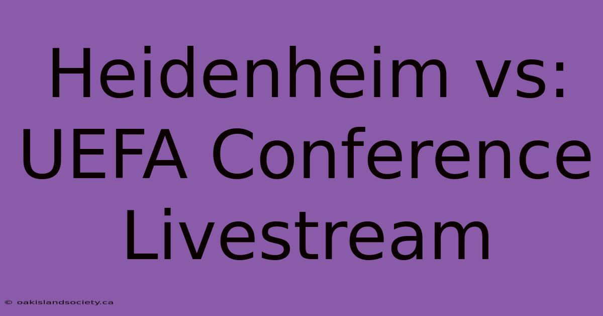 Heidenheim Vs: UEFA Conference Livestream