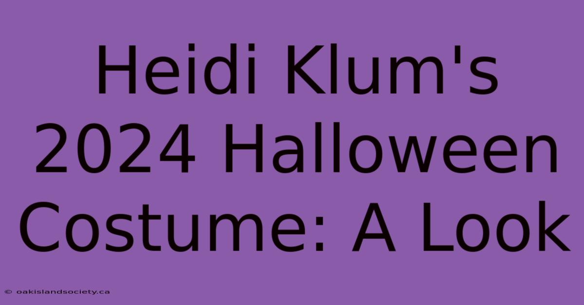 Heidi Klum's 2024 Halloween Costume: A Look 