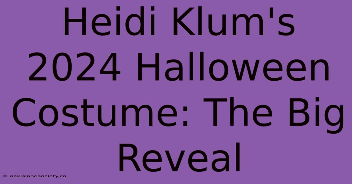 Heidi Klum's 2024 Halloween Costume: The Big Reveal