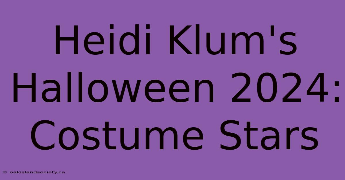 Heidi Klum's Halloween 2024: Costume Stars