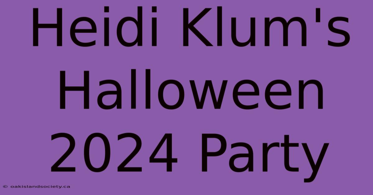 Heidi Klum's Halloween 2024 Party