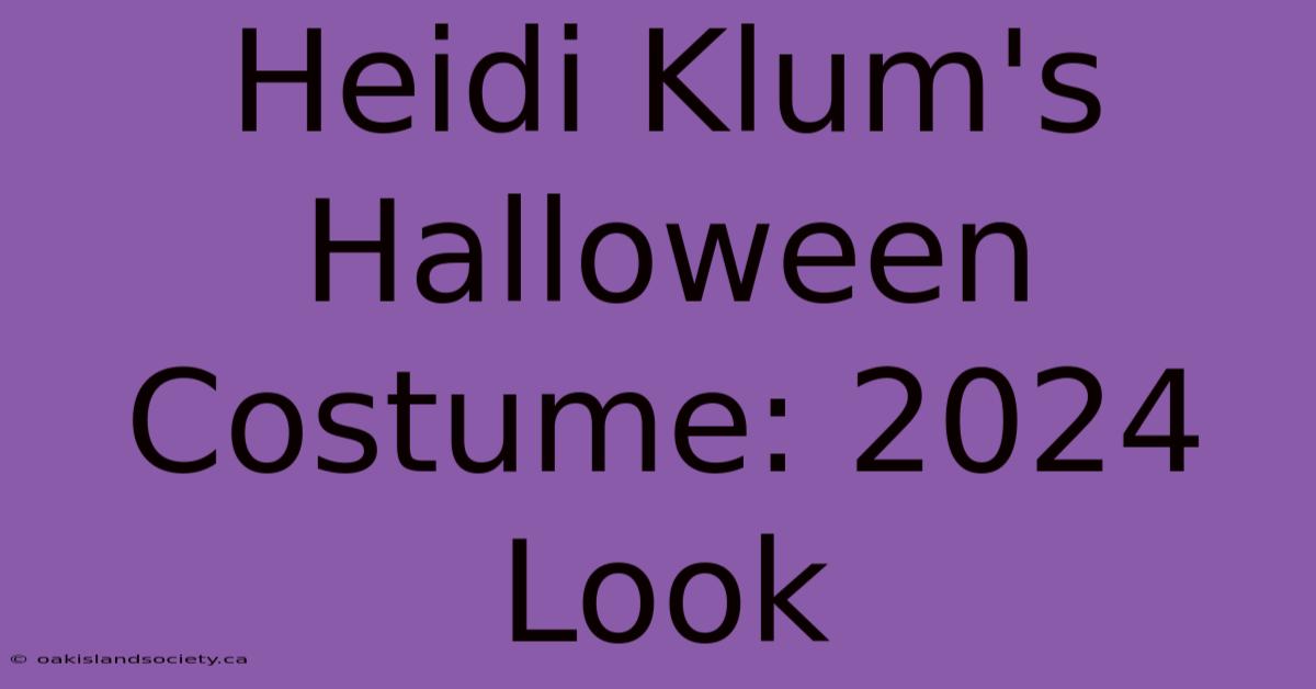 Heidi Klum's Halloween Costume: 2024 Look