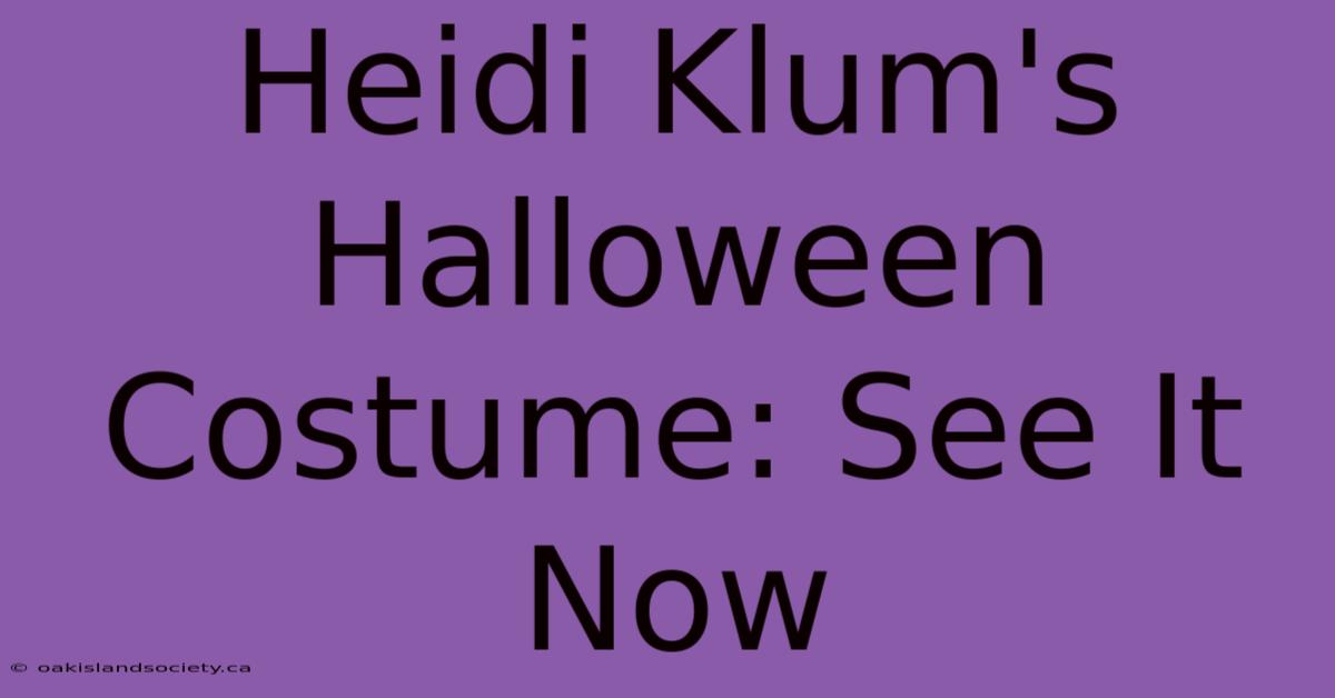 Heidi Klum's Halloween Costume: See It Now 