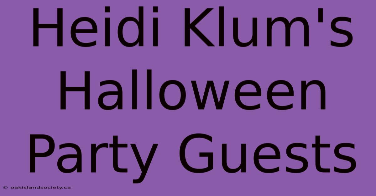 Heidi Klum's Halloween Party Guests